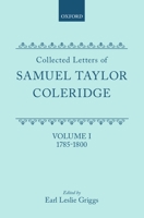 Collected Letters of Samuel Taylor Coleridge : Volume I 1785-1800 (Oxford Scholarly Classics) 0198187424 Book Cover