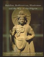 Buddhas, Bodhisattvas, Khadromas and the Way of the Pilgrim: A Transformative Book of Photography and Pithy Sayings 0973443987 Book Cover