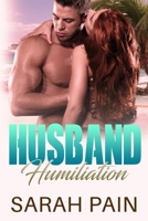 Husband Humiliation: Cuckold Love Stories Collection B08P1FC81F Book Cover