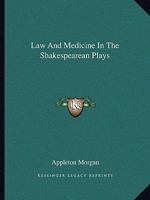 Law And Medicine In The Shakespearean Plays 1425373046 Book Cover