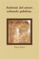 Antítesis del amor: soltando palabras 132997199X Book Cover