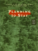Planning to Stay: Learning to See the Physical Features of Your Neighborhood 1571312463 Book Cover