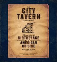 The City Tavern Cookbook: Recipes from the Birthplace of American Cuisine 0762434171 Book Cover