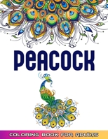Peacock Coloring Book For Adults: Huge Collections of Peacock Coloring Book For Adults 52 Mindfulness Peacock Coloring Pages For Adults B091N2MCL7 Book Cover