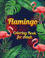 Flamingo Coloring Book for Adults: Best Adult Coloring Book with Fun, Easy, flower pattern and Relaxing Coloring Pages 1678673811 Book Cover
