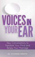 Voices in Your Ear: New Conversations to Transform Your Mind and Renew Your Marriage 1545295433 Book Cover