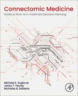 Connectomic Medicine: Guide to Brain AI in Treatment Decision Planning 0443190895 Book Cover