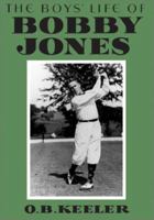 The Boys' Life of Bobby Jones (Our Bobby Jones Collection) 1585361038 Book Cover