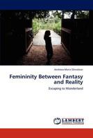 Femininity Between Fantasy and Reality: Escaping to Wonderland 3846504335 Book Cover