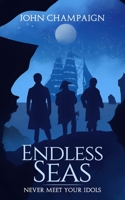 Endless Seas: Never Meet Your Idols 1778008720 Book Cover