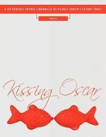 Kissing Oscar: A Victorious Voyage Chronicle of Planet Earth's Extant Trait 1452081565 Book Cover