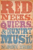 Rednecks, Queers, and Country Music 0520280660 Book Cover