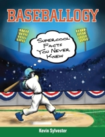 Baseballogy: Supercool Facts You Never Knew 1554517079 Book Cover