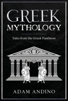 Greek Mythology: Tales from the Greek Pantheon 1959018426 Book Cover