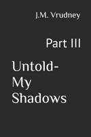 Untold- My Shadows: Part III (Collection of Untold) B0GQPR1L9P Book Cover