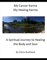 My Cancer Karma My Healing Karma: A Spiritual Journey to Healing the Body and Soul B08995HMDZ Book Cover