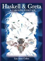 Haskell & Greta: A Carolina Folktale 1736520245 Book Cover