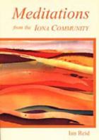 Meditations: from the Iona Community 1901557022 Book Cover