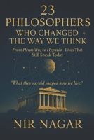 23 Philosophers Who Changed the Way We Think: From Heraclitus to Hypatia — Lives That Still Speak Today B0F59ZGJ96 Book Cover