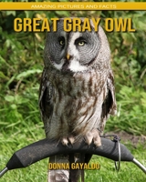 Great Gray Owl: Amazing Pictures and Facts B088B6BN7H Book Cover