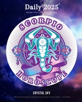 Scorpio Daily Horoscope 2025: Design Your Life Using Astrology 1922813508 Book Cover