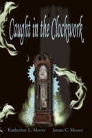 Caught in the Clockwork B0GM72PNPF Book Cover