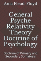 General Psyche Relativity Theory Doctrine of Psychology: Doctrine of Primary and Secondary Somatosis B08P43CFMV Book Cover