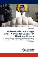 Multivariable Dual-Range Linear Controller Design For Nonlinear System: Controller Design Methodology Based On Describing Function Models And Nonlinear Optimization Technique 3846503754 Book Cover