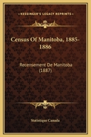 Census Of Manitoba, 1885-1886: Recensement De Manitoba 1166459942 Book Cover