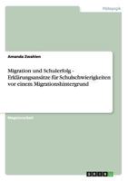 Migration und Schulerfolg: Erkl�rungsans�tze f�r Schulschwierigkeiten vor einem Migrationshintergrund 3638947424 Book Cover
