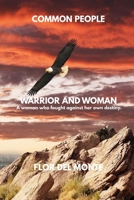 Warrior and Woman: A woman who fought against her own destiny B0BZFLQMLN Book Cover