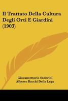 Il Trattato Della Cultura Degli Orti E Giardini (1903) 1160742057 Book Cover