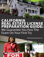 California Real Estate License Preparation Guide: We Guarantee You Pass the Exam on Your First Try 1546578986 Book Cover