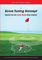 Das Score Tuning Konzept: Spielen Sie die beste Runde Ihres Lebens! 3735738524 Book Cover