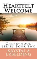 Heartfelt Welcome: Cherryeood Series Book Two 1548053228 Book Cover