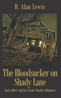 The Blood Sucker on Shady Lane: And other stories from Voodoo Rumors B0B18F4FFB Book Cover