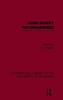 John Dewey reconsidered (International Library of the Philosophy of Education Volume 19) 0415649455 Book Cover