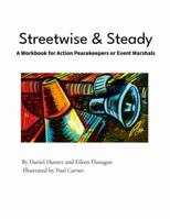 Streetwise & Steady: A Workbook for Action Peacekeepers or Event Marshals 1300194081 Book Cover