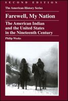 Farewell, My Nation: The American Indian and the United States in the Nineteenth Century (American History Series (Arlington Heights, Ill.).) 0882959565 Book Cover