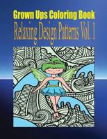 Grown Ups Coloring Book Relaxing Design Patterns Vol. 1 Mandalas 1534738169 Book Cover