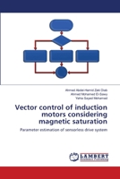 Vector control of induction motors considering magnetic saturation 3659159999 Book Cover