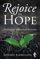 Rejoice in Hope: Thriving in a Spiritual Recession 1977260357 Book Cover