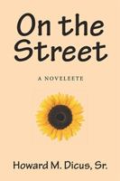 On the Street: A Novelette 1524500399 Book Cover