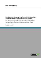 Kundenorientierung - Implementationsans�tze der Wirtschafts- und Unternehmensethik: Die Orientierung am Kunden als Fallbeispiel gelebter Wirtschafts- und Unternehmensethik in der Praxis 3640823184 Book Cover