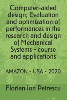 Computer-aided design; Evaluation and optimization of performances in the research and design of Mechanical Systems - course and applications: Amazon B089TWRXH7 Book Cover