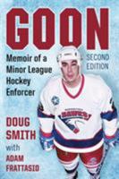 Goon: The True Story of an Unlikely Journey into Minor League Hockey 1476671680 Book Cover