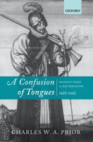 A Confusion of Tongues: Britain's Wars of Reformation, 1625-1642 0199698252 Book Cover