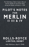 Pilot’s Notes Merlin II III and IV 4th Edition April 1940: The Rolls-Royce Merlin Engine Manual Used by Spitfire & Hurricane Pilots During the Battle of Britain 1701041316 Book Cover