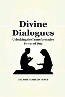 DIVINE DIALOGUES: Unlocking the Transformative Power of Dua B0CV5R7DV3 Book Cover