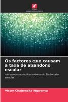 Os factores que causam a taxa de abandono escolar: nas escolas secundárias urbanas do Zimbabué e soluções (Portuguese Edition) 6207669258 Book Cover